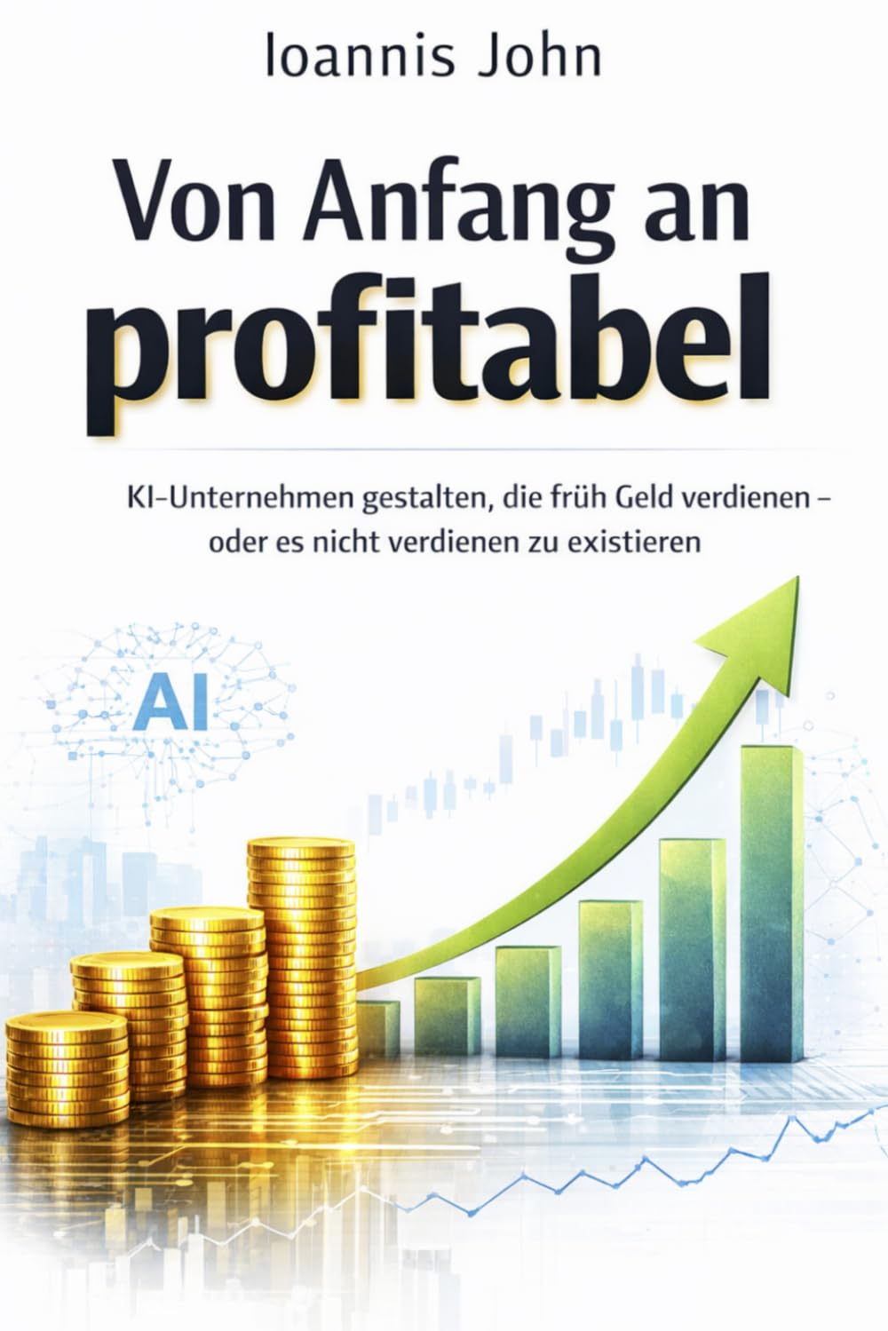 Von Anfang an profitabel: KI-Unternehmen gestalten, die früh Geld verdienen – oder es nicht verdienen zu existieren