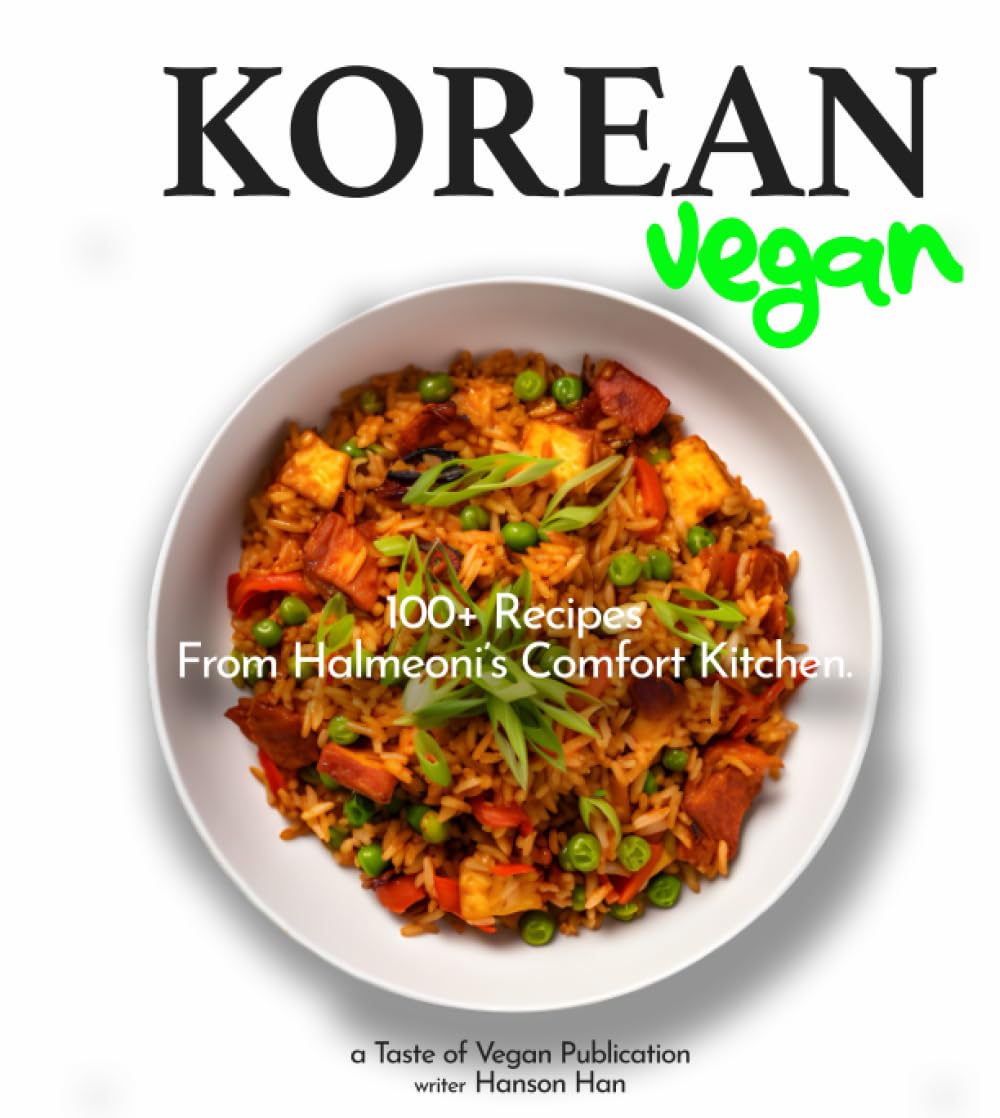 Korean Vegan Cookbook 100+ Recipes From Halmeoni’s Comfort Kitchen