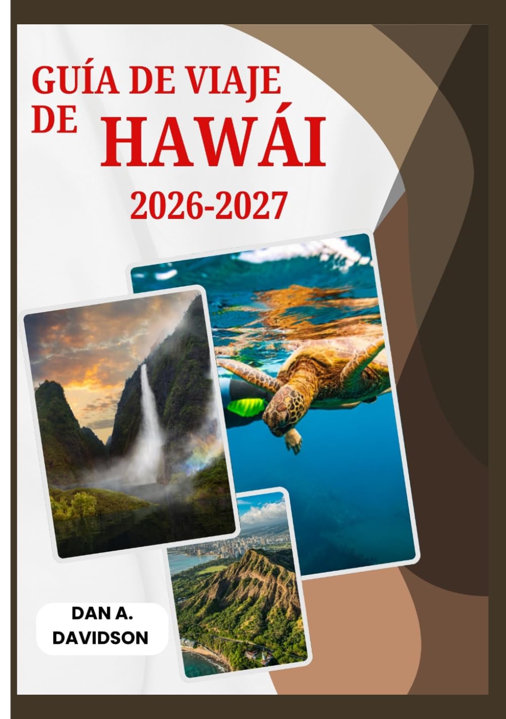 GUÍA DE VIAJE DE HAWÁI 2026-2027: Tu guía completa para la isla: permisos, seguridad, cultura y joyas ocultas.