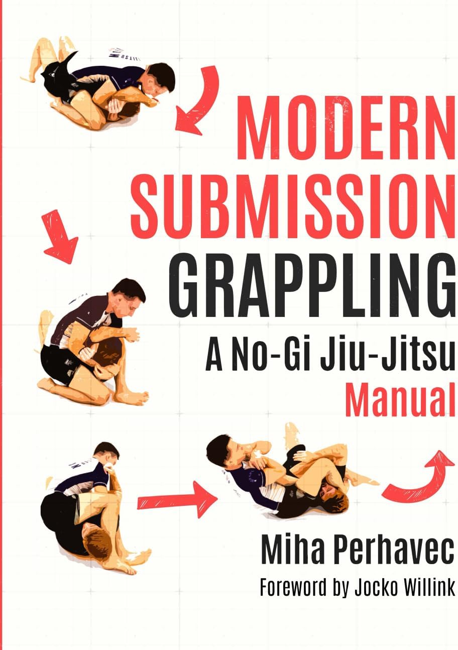 Modern Submission Grappling: A No-Gi Jiu-Jitsu Manual