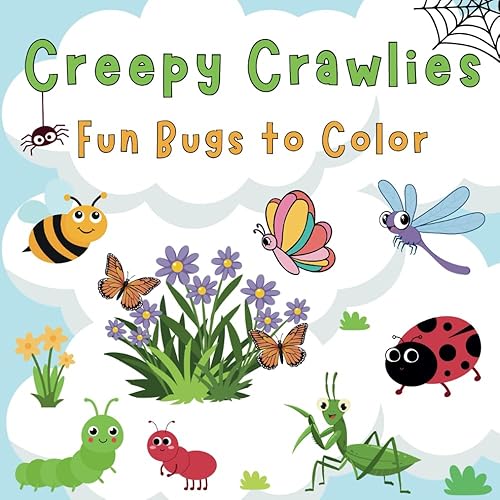 Creepy Crawlies: Fun Bugs to Color: A Toddler’s Coloring Adventure