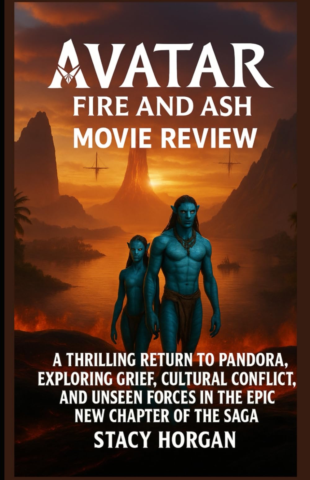 Avatar: Fire and Ash (Movie Review): A Thrilling Return to Pandora, Exploring Grief, Cultural Conflict, and Unseen Forces in the Epic New Chapter of the Saga