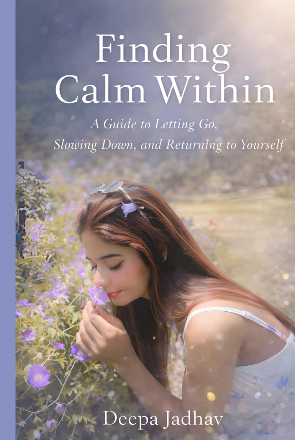 Finding Calm Within: A Guide to Letting Go, Slowing Down, and Returning to Yourself