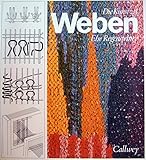 regenstein blankenburg  Die Kunst zu Weben: Technik und gestalterische Möglichkeiten (Callwey Creativ)