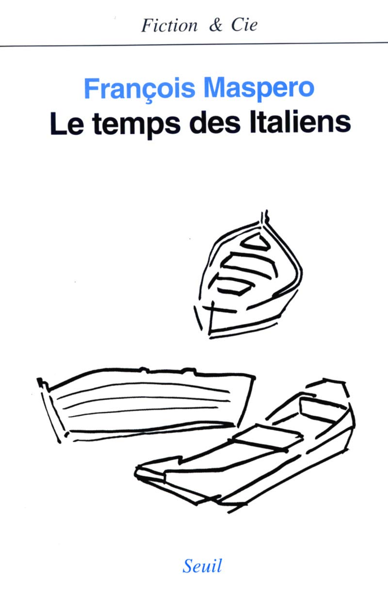 Le temps des Italiens (Fiction & Cie) (French Edition) MASPERO,FRANCOIS