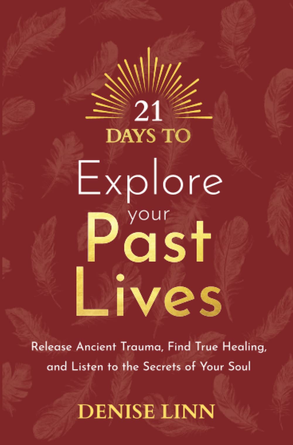 Denise Linn 21 Days to Explore Your Past Lives Paperback Book
