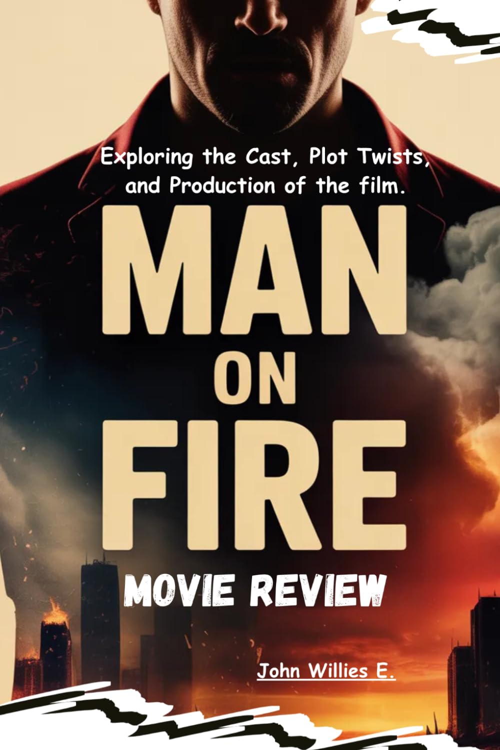 Man on Fire Movie Review: Exploring the Cast, Plot Twists, and Production of the film.