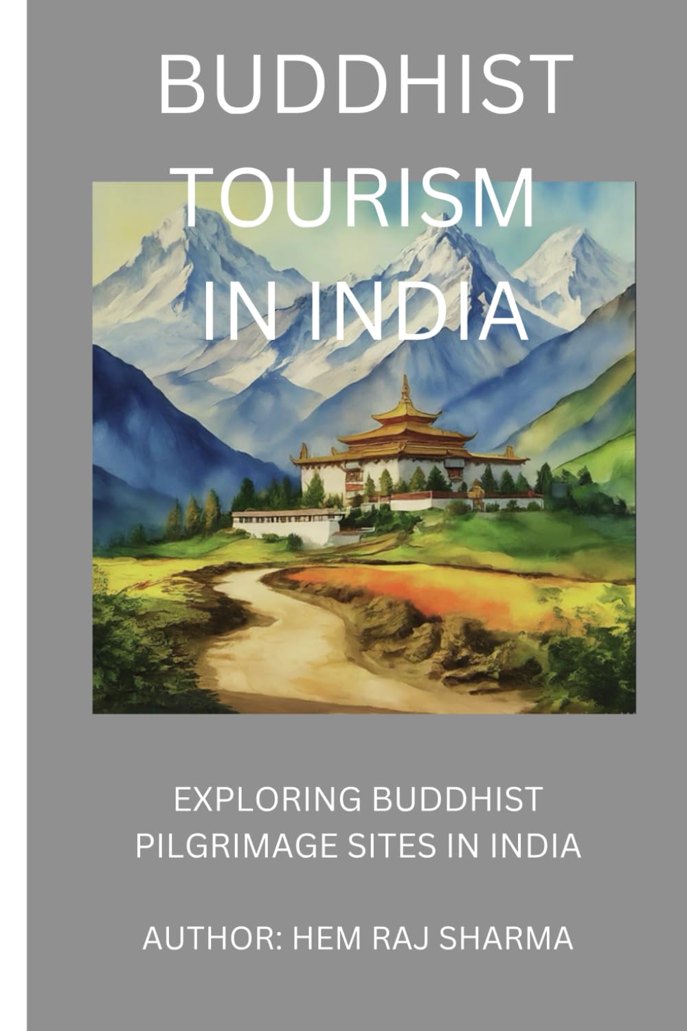 BUDDHIST TOURISM IN INDIA: EXPLORING BUDDHIST PILGRIMAGE SITES IN INDIA