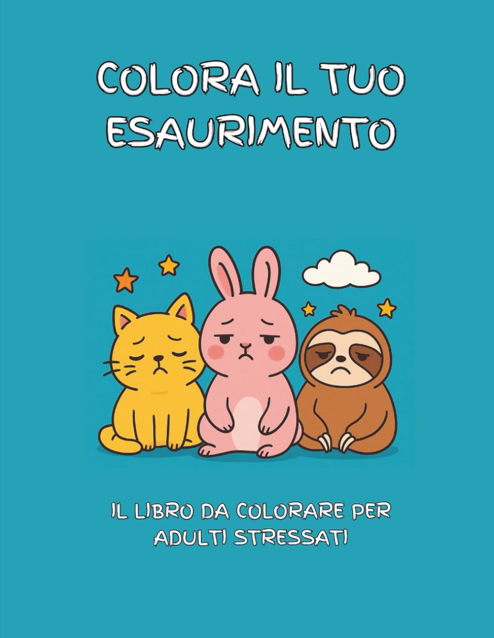 Colora il tuo ESAURIMENTO: Il libro da colorare per adulti