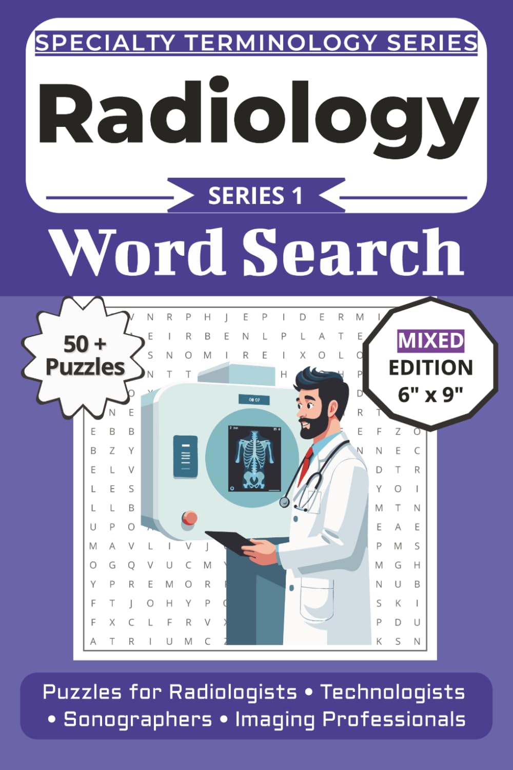 The Ultimate Radiology & Imaging Terminology Word Search: Puzzles for Radiologists, Technologists, Sonographers, and Imaging Professionals: Mixed ... Specialty Terminology Puzzle Book Series)