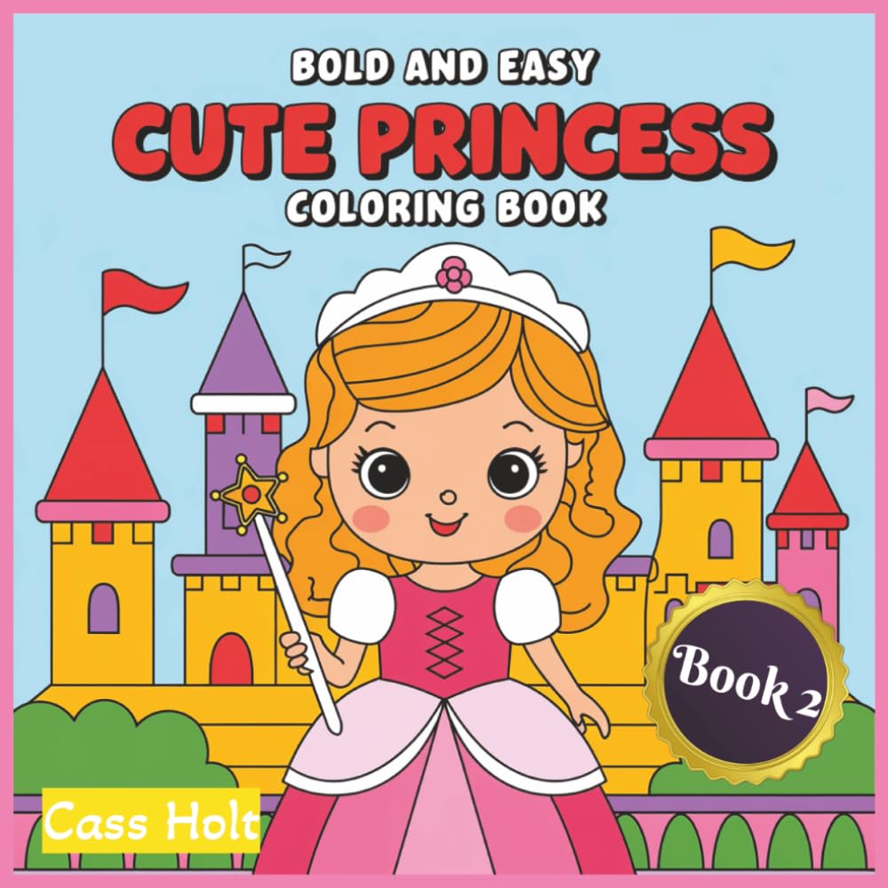Bold and Easy Cute Princess Coloring Book 2: Adorable Fairytale Characters Designed for Relaxed Art Time | Playful Regal Characters for Stress-Free ... Moments | Whimsical Royal Adventures |