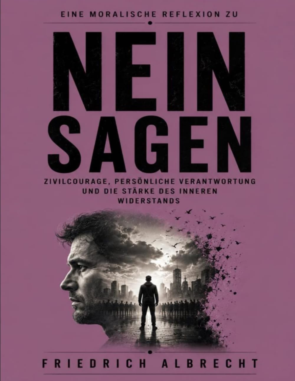 Eine moralische Reflexion zu Nein sagen: Zivilcourage, persönliche Verantwortung und die Stärke des inneren Widerstands
