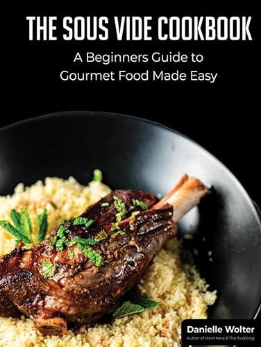 The Sous Vide Cookbook A Beginner's Guide to Gourmet Cooking Made Easy