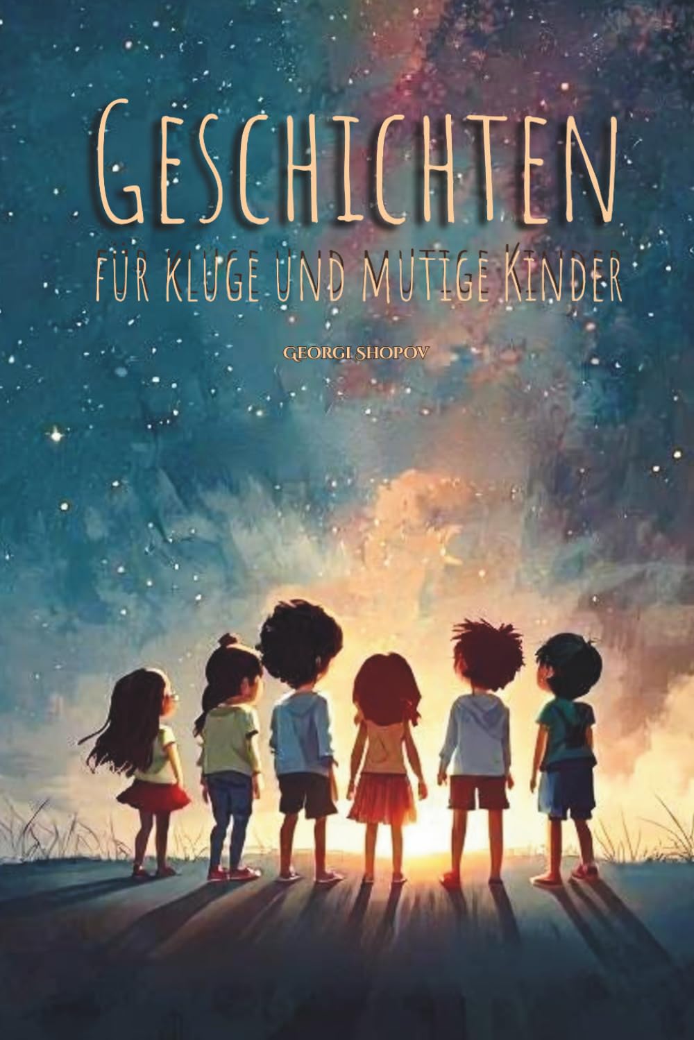 Geschichten für kluge und mutige Kinder: Vier inspirierende Geschichten über Mut, Gefühle und Selbstvertrauen für Kinder