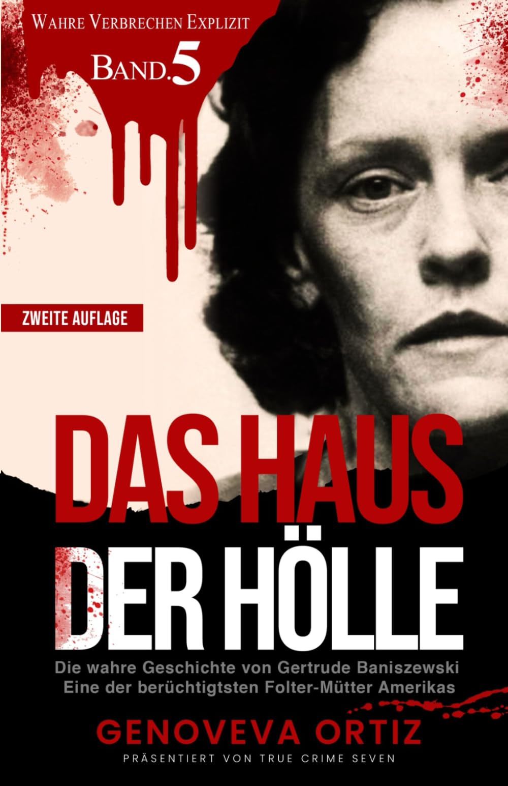 Das Haus der Hölle: Die wahre Geschichte von Gertrude Baniszewski Eine der berüchtigtsten Folter-Mütter Amerikas (Wahre Verbrechen Explizit)