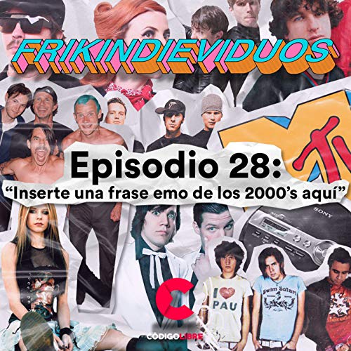Episodio 28 / &ldquo;Inserte una frase emo de los 2000&rsquo;s aqu&iacute;&rdquo;