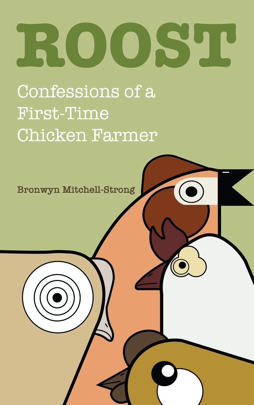 Roost: Confessions of a First-Time Chicken Farmer