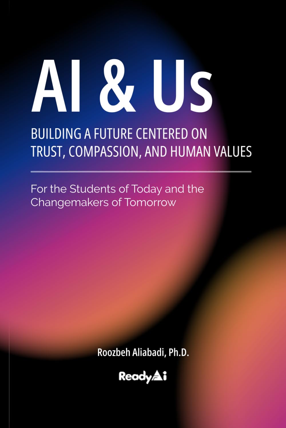 AI & Us: Building a Future Centered on Trust, Compassion, and Human Values