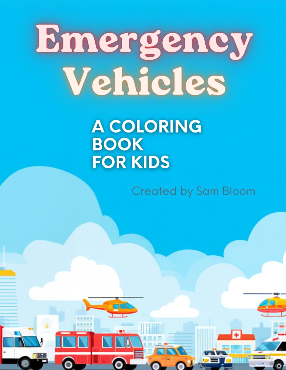 Emergency Vehicles Coloring Book for Kids: 45 Exciting Pages with Fire Trucks, Ambulances, Police Cars, Rescue Vehicles, and More