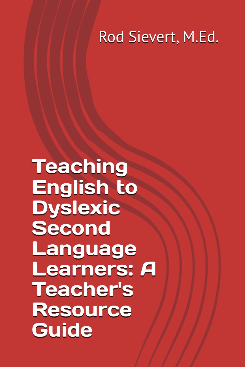 Teaching English to Dyslexic Second Language Learners: A Teacher's Resource Guide