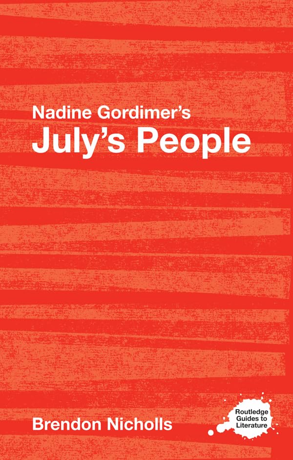 Nadine Gordimer's July's People: A Routledge Study Guide (Routledge Guides to Literature)