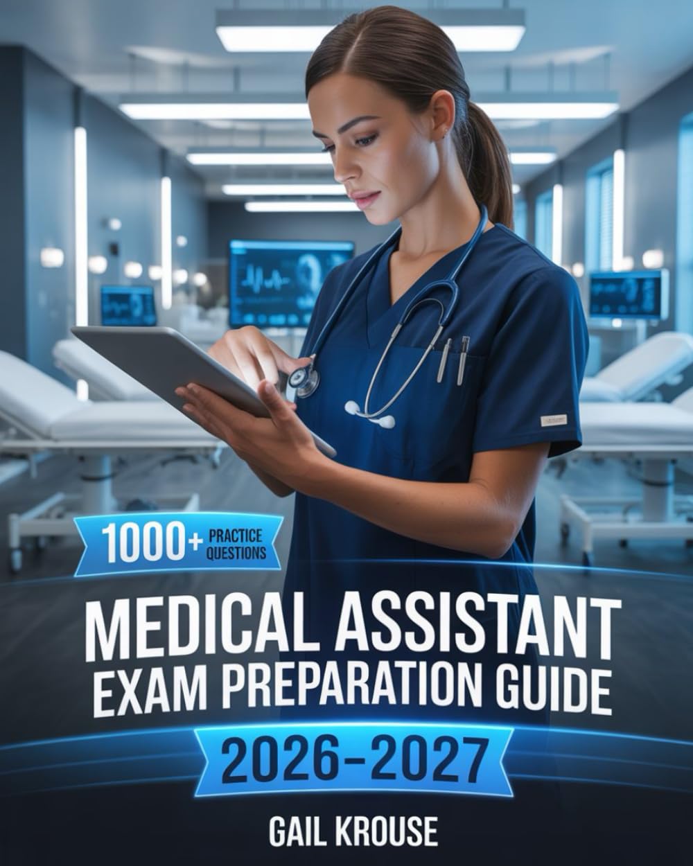 Medical Assistant Exam Preparation Guide 2026–2027: A-Z Study Guide with 1000+ Practice Questions, Clinical Skills, Administrative Procedures, Medical Knowledge To Pass CMA Test