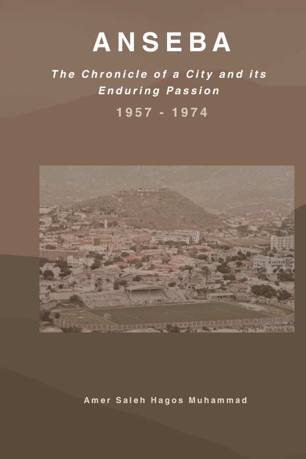 ANSEBA The Chronicle of a City And its Enduring Passion 1957 – 1974: ANSEBA Sports Club - Keren