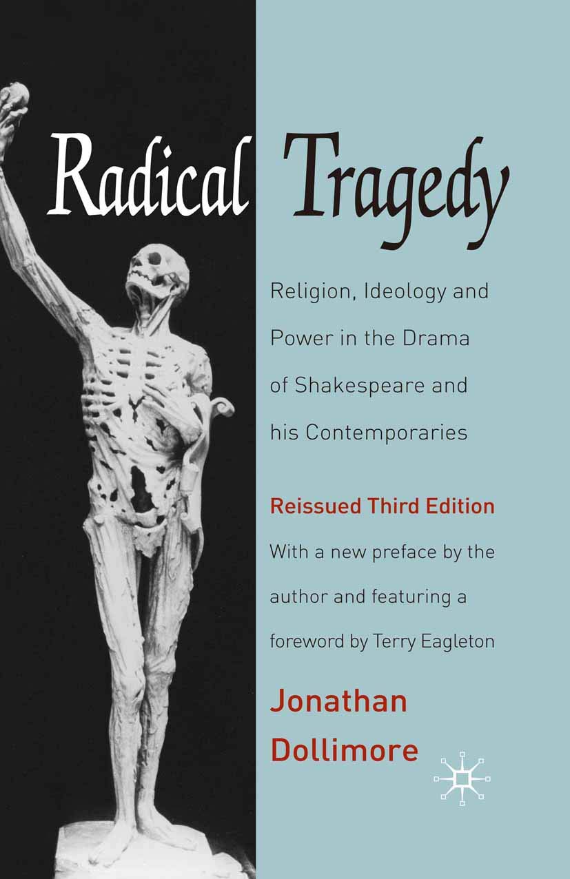 Radical Tragedy: Religion, Ideology and Power in the Drama of Shakespeare and his Contemporaries