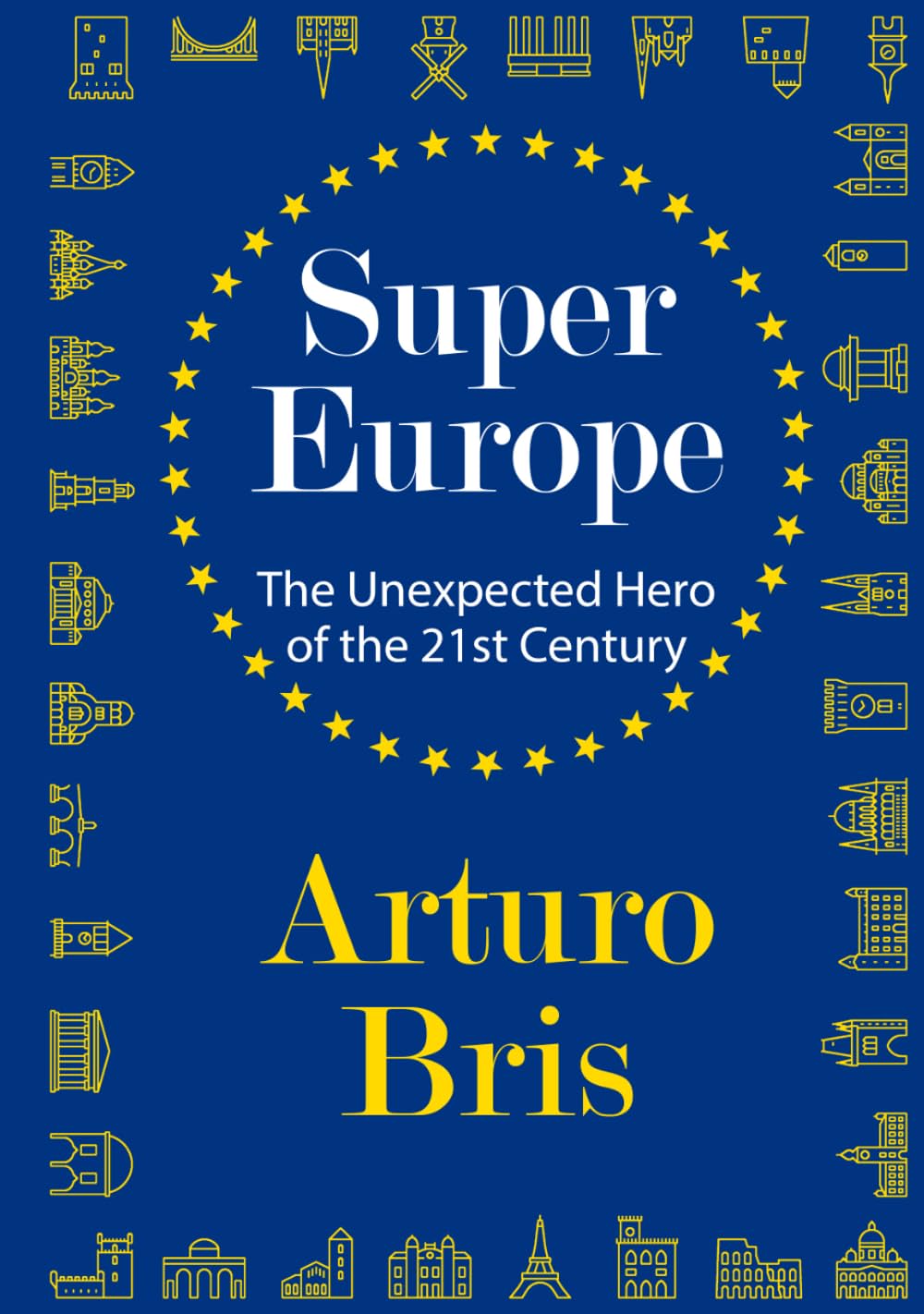 SuperEurope: The Unexpected Hero of the 21st Century