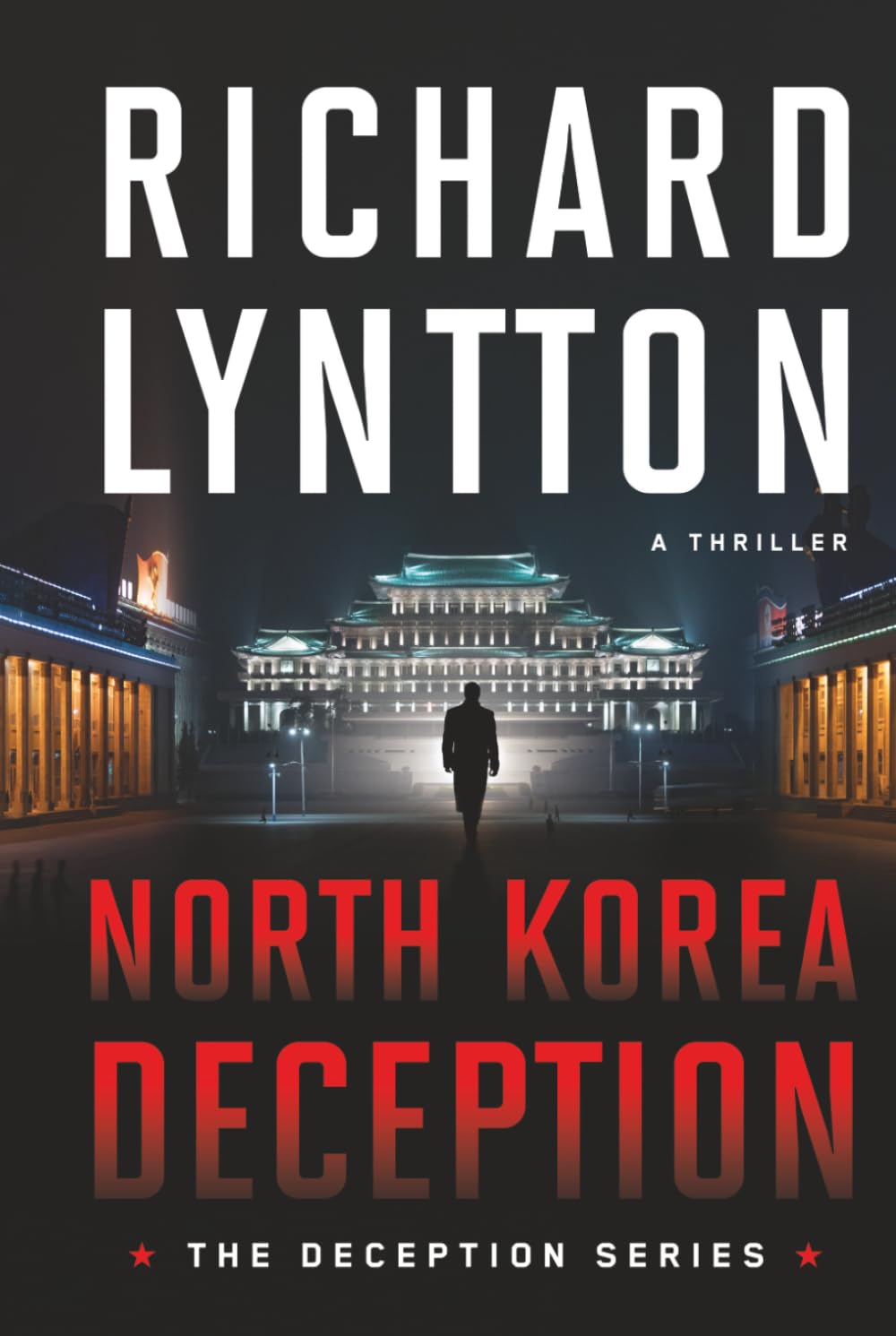 NORTH KOREA DECEPTION: AN INTERNATIONAL POLITICAL SPY THRILLER (The Deception Series)
