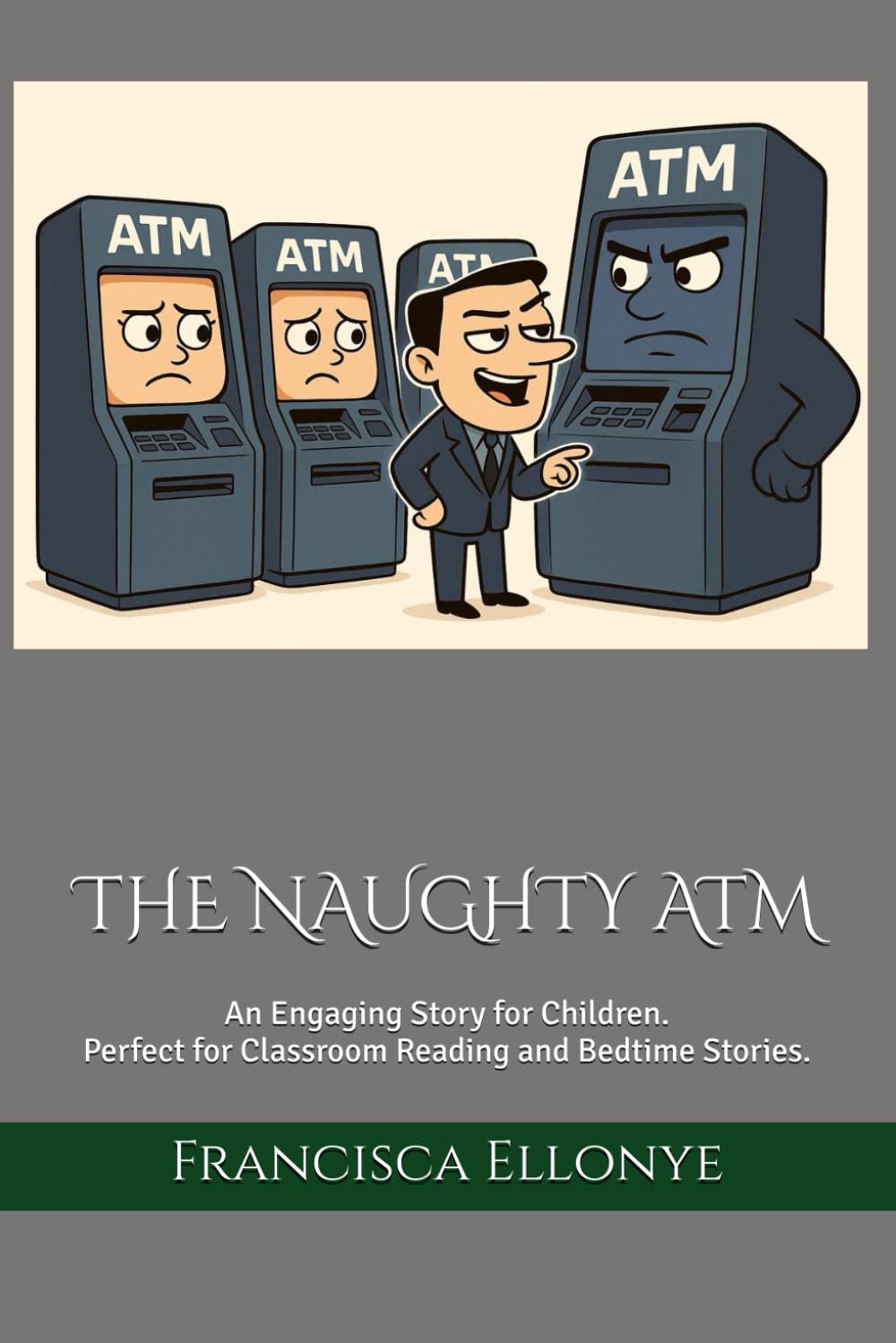 THE NAUGHTY ATM: An Engaging Story for Children. Perfect for Classroom Reading and Bedtime Stories.