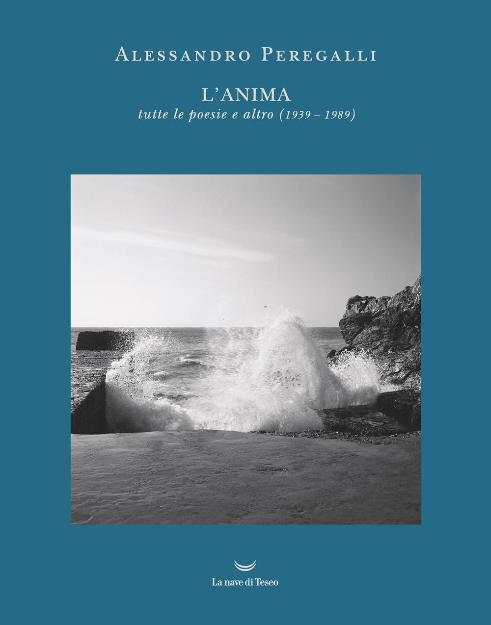 L'anima. Tutte Le Poesie E Altro (1939-1989) - 4