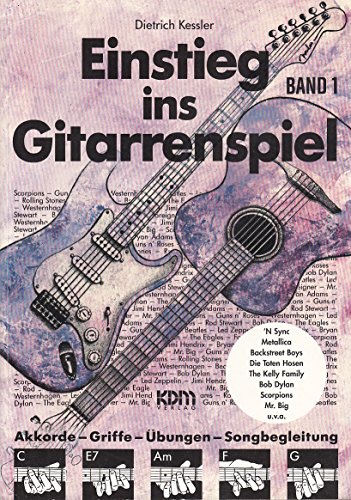 Einstieg ins Gitarrenspiel, Bd.1: Akkorde, Griffe, Übungen & Songbegleitung Einstieg ins Gitarrenspiel, Bd.1: Akkorde, Griffe, Übungen & Songbegleitung