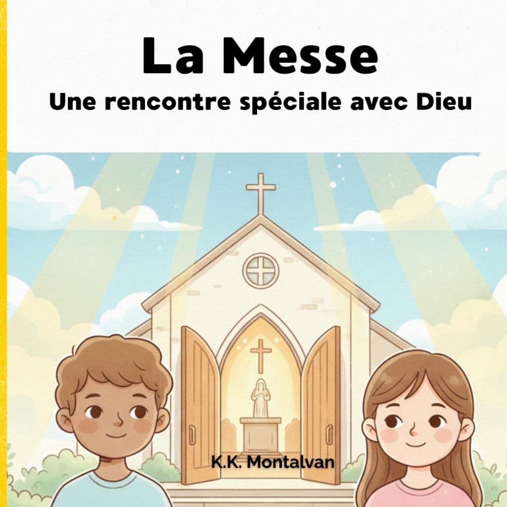 La Messe: Une rencontre spéciale avec Dieu