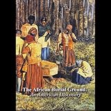 African Burial Ground: An American Discovery