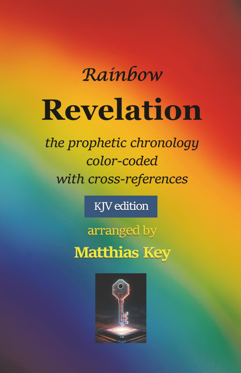 Rainbow Revelation: the Prophetic Chronology Color-Coded with Cross-References (KJV KDP)