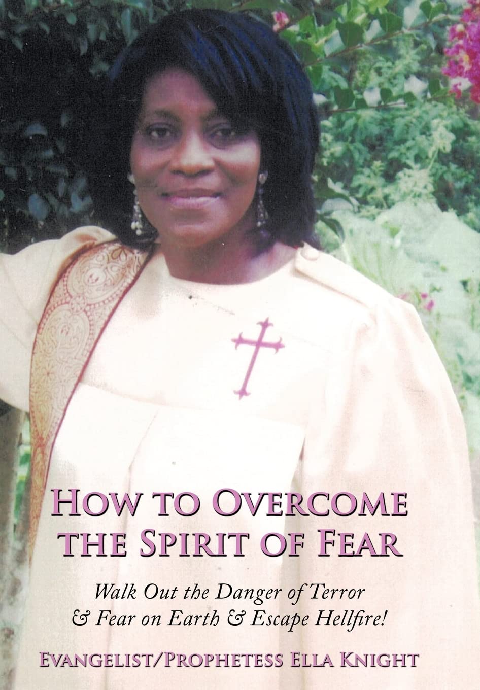 How to Overcome the Spirit of Fear: Walk Out the Danger of Terror & Fear on Earth & Escape Hellfire!