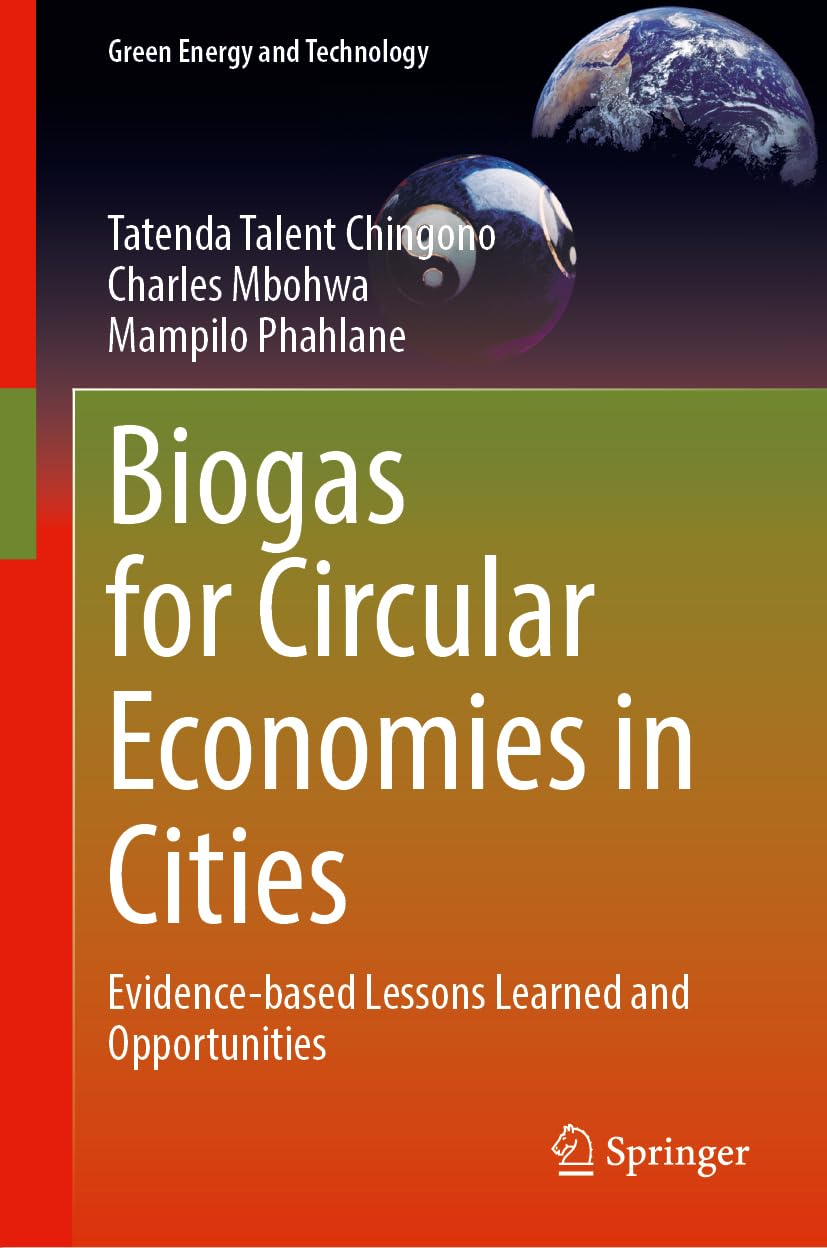 Biogas for Circular Economies in Cities: Evidence-based Lessons Learned and Opportunities (Green Energy and Technology)