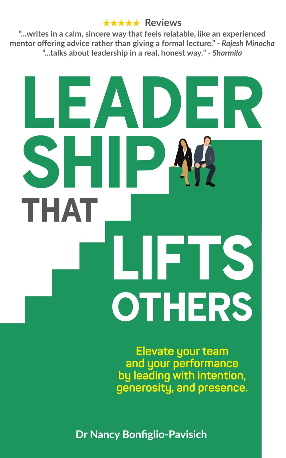 Leadership that Lifts Others: Elevate your team and your performance by leading with intention, generosity, and presence