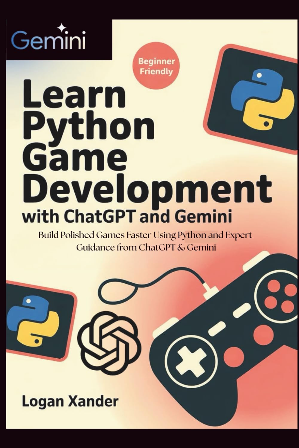 Learn Python Game Development with ChatGPT and Gemini: Build Polished Games Faster Using Python and Expert Guidance from ChatGPT & Gemini