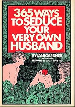 Hardcover 365 Ways to Seduce Your Very Own Husband Book