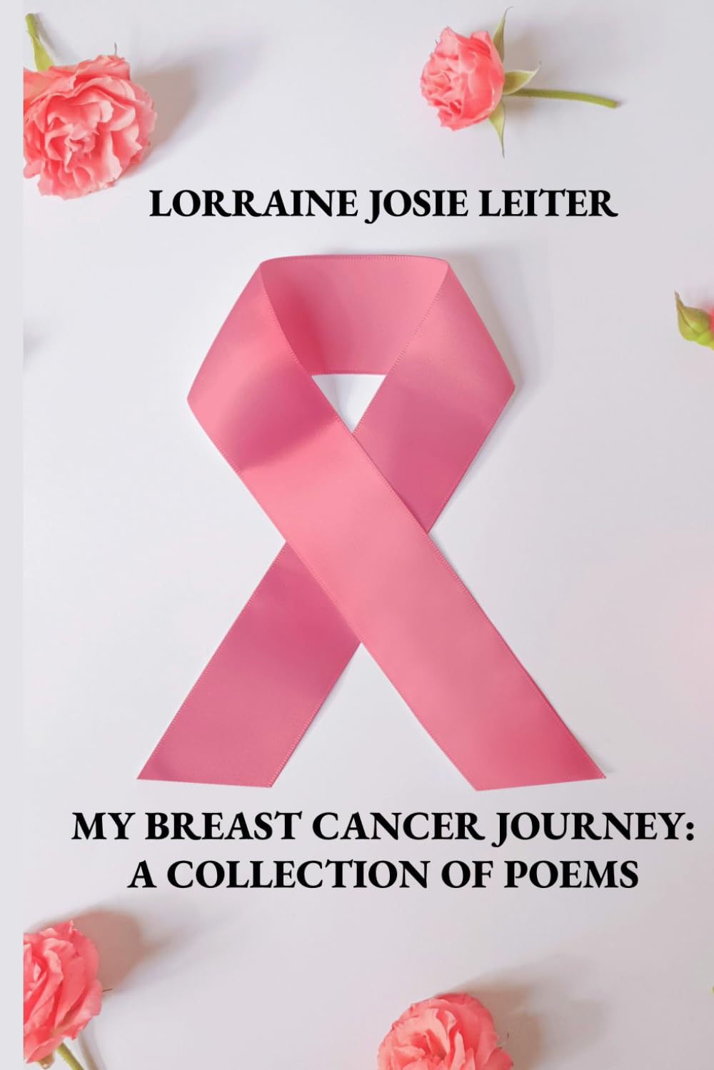 My Breast Cancer Journey: A Collection of Poems