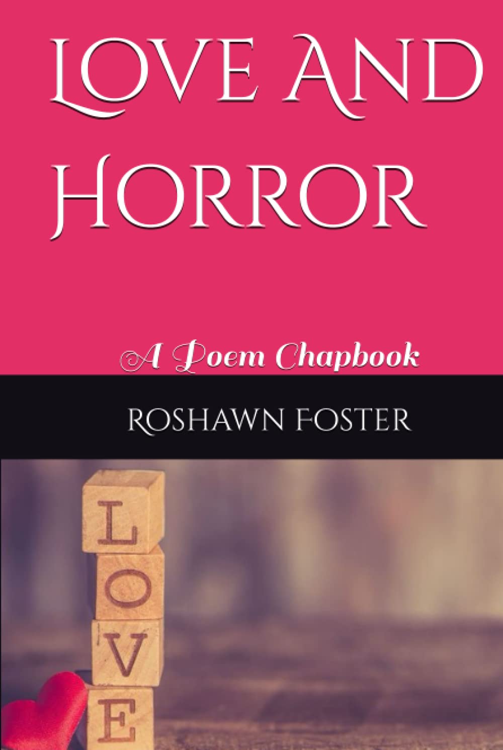 Love And Horror: A Poem Chapbook