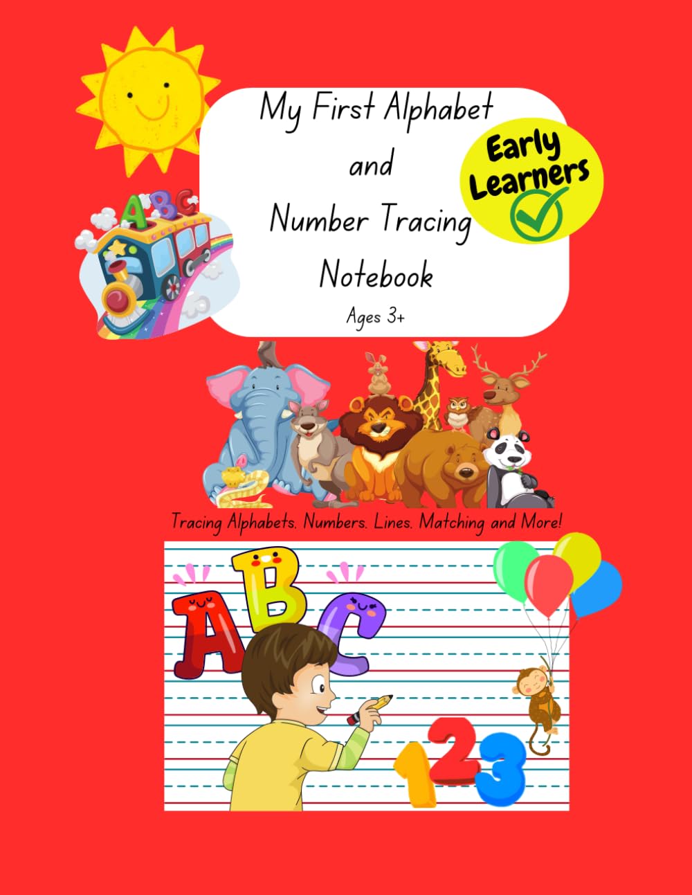 MY FIRST ALPHABET AND NUMBER TRACING NOTEBOOK: THIS TRACE AND LEARN HANDWRITING WORKBOOK IS FOR EARLY LEARNERS/ PRESCHOOL AGED KIDS 3+,LEARN TO WRITE ... ,TRACE LINES AND MATCHING ACTIVITIES!!