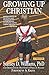 Growing Up Christian: A Search for a Reasonable Faith in America's Heartland