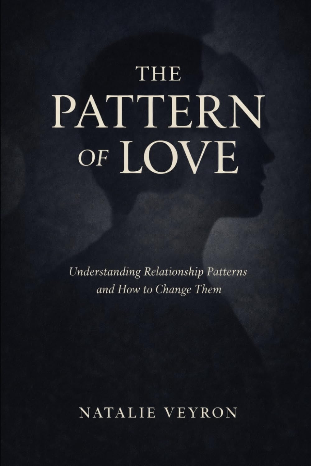 The Pattern of Love: Understanding Relationship Patterns and How to Change Them