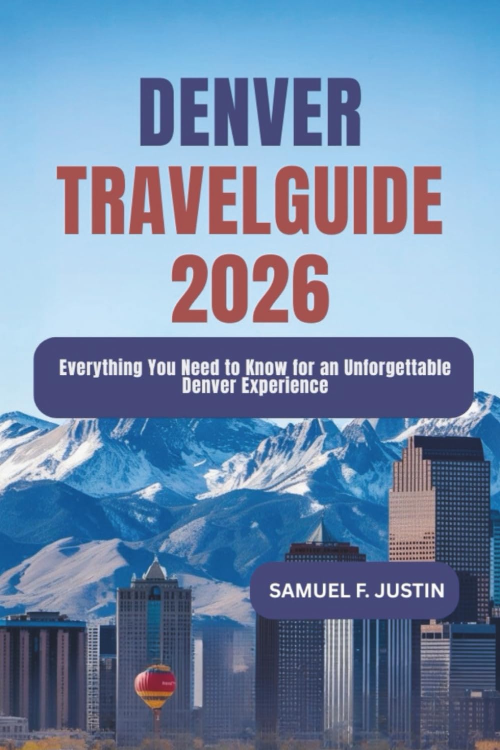 Denver Travel Guide 2026: Everything You Need to Know for an Unforgettable Denver Experience