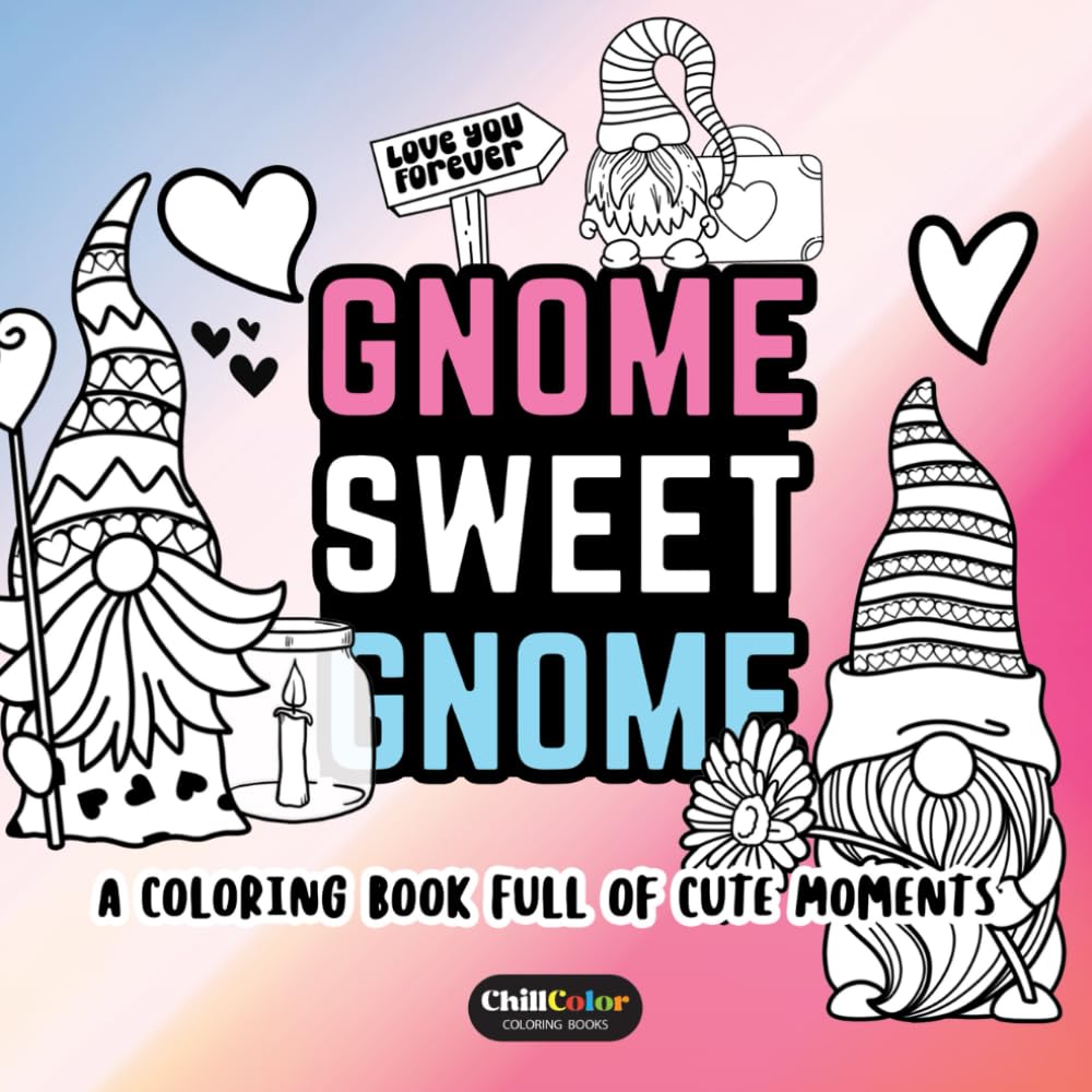 Gnome Sweet Gnome: A Cute Valentine’s Coloring Book for All Ages with 40 Adorable Gnome Illustrations, Love Scenes & Whimsical Charm (Bold & Simple Coloring)