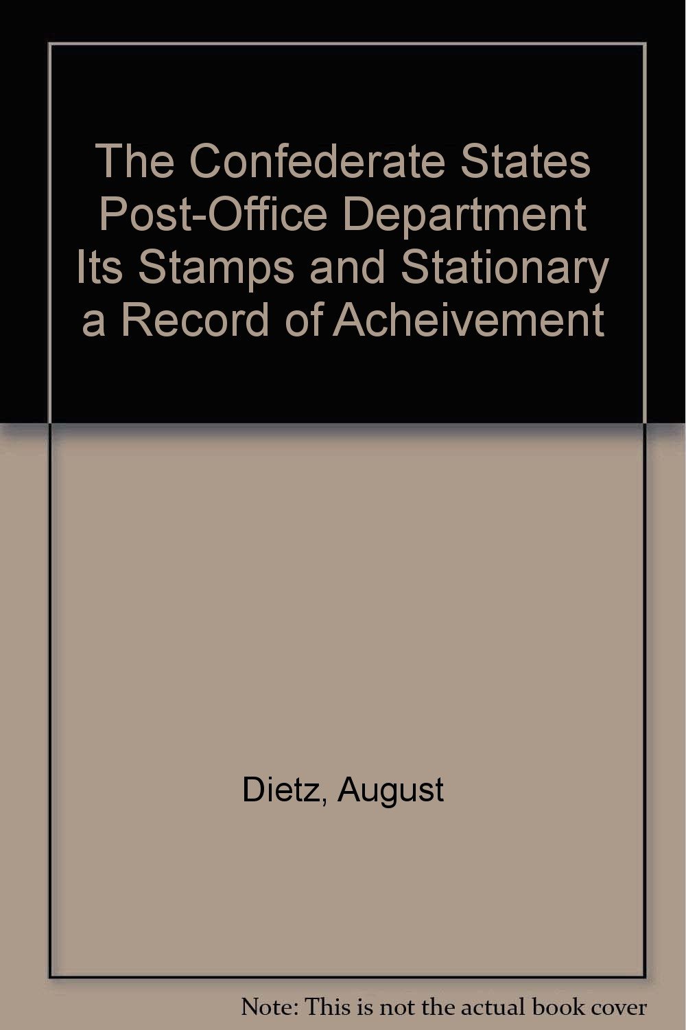 The Confederate States PostOffice Department Its Stamps and Stationary