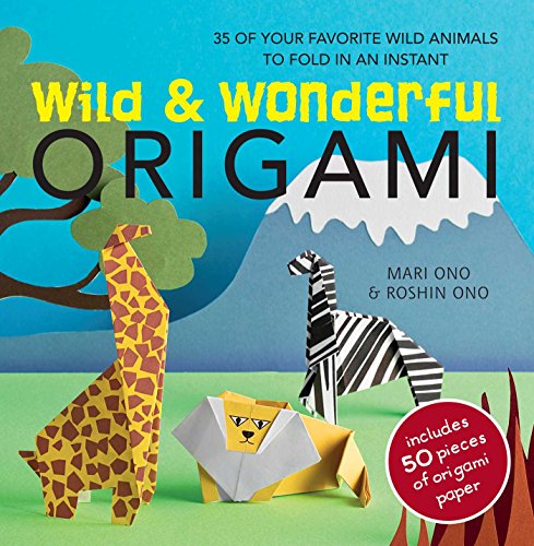 Wild & Wonderful Origami: 35 of your favourite wild animals to fold in an instant